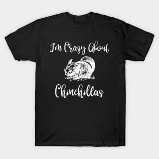 I'm Crazy About Chinchillas T-Shirt